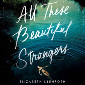 All These Beautiful Strangers, Elizabeth Klehfoth