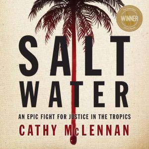 Saltwater: An Epic Fight for Justice in the Tropics