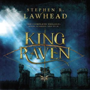The Complete King Raven Trilogy, Stephen Lawhead