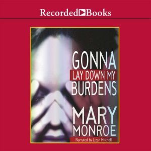 Gonna Lay Down My Burdens, Mary Monroe