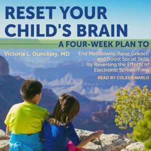 Reset Your Childs Brain, MD Dunckley