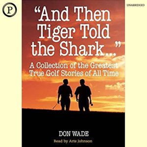 And then Tiger Told the Shark, Done Wade