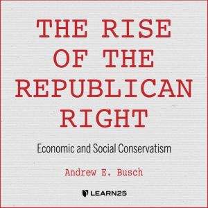 The Rise of the Republican Right, Andrew E. Busch