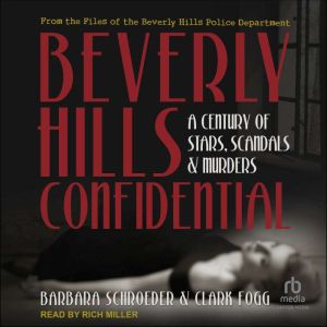 Beverly Hills Confidential: A Century of Stars, Scandals and Murders