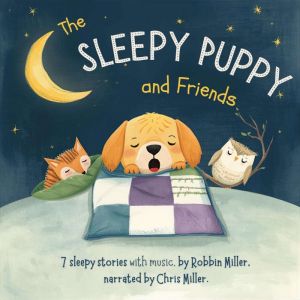 The Sleepy Puppy and Friends, Robbin Miller