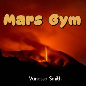 Mars Gym, Vanessa Smith