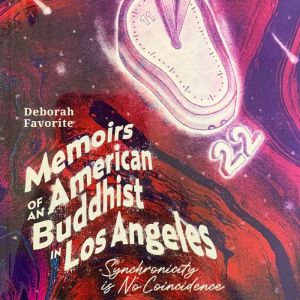 Memoirs of an American Buddhist in Los Angeles: Synchronicity is No Coincidence