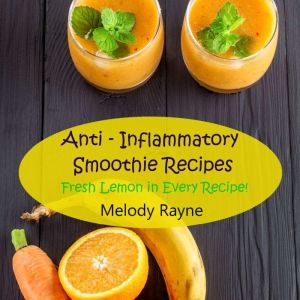 Anti Inflammatory Smoothie Recipes ..., Melody Rayne