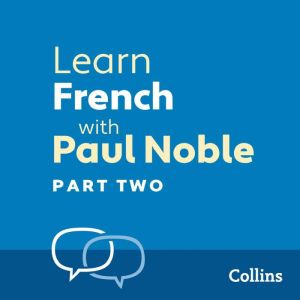 Learn French with Paul Noble for Beginners  Part 2: French Made Easy with Your 1 million-best-selling Personal Language Coach