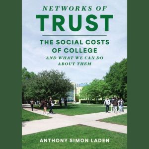 Networks of Trust: The Social Costs of College and What We Can Do about Them