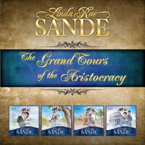 The Grand Tours of the Aristocracy B..., Linda Rae Sande