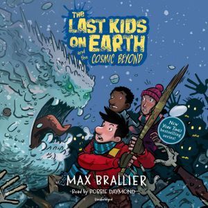 The Last Kids on Earth and the Cosmic Beyond, Max Brallier