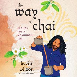 The Way of Chai, Kevin Wilson