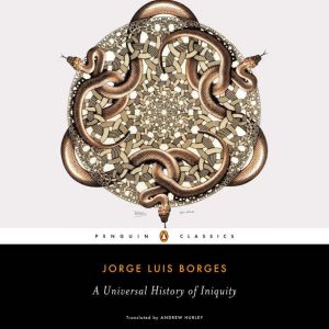 A Universal History of Iniquity, Jorge Luis Borges