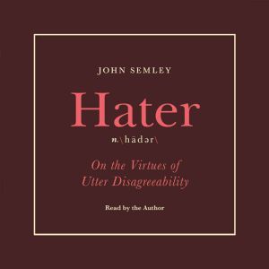 Hater, John Semley