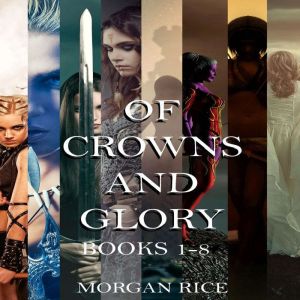 The Complete Of Crowns and Glory Bund..., Morgan Rice