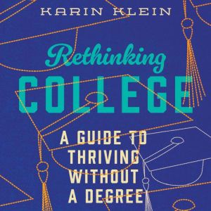 Rethinking College: A Guide to Thriving Without a Degree