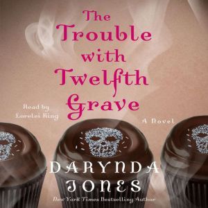 The Trouble with Twelfth Grave, Darynda Jones