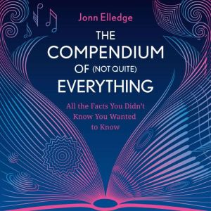 The Compendium of Not Quite Everyth..., Jonn Elledge