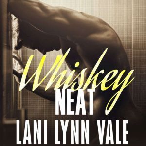 Whiskey Neat, Lani Lynn Vale