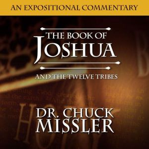 Joshua and the Twelve Tribes Commenta..., Chuck Missler