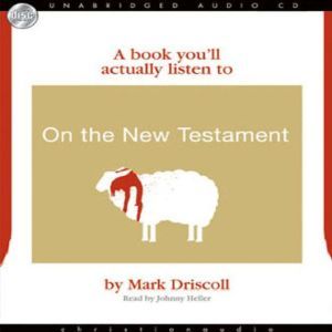 On the Old Testament, Mark Driscoll