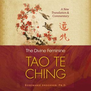 The Divine Feminine Tao Te Ching, Rosemarie Anderson
