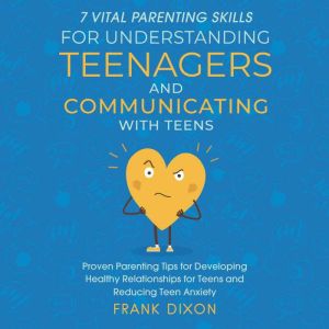7 Vital Parenting Skills for Understa..., Frank Dixon