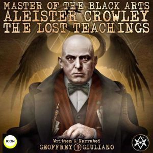 Master Of The Black Arts Aleister Cro..., Geoffrey Giuliano