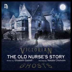 The Old Nurses Story, Elizabeth Gaskell