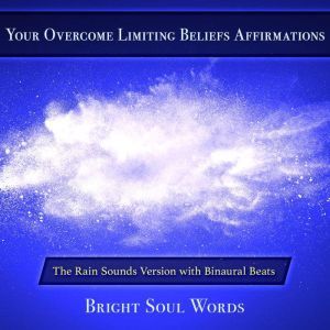 Your Overcome Limiting Beliefs Affirm..., Bright Soul Words