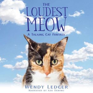 Loudest Meow, The A Talking Cat Fant..., Wendy Ledger