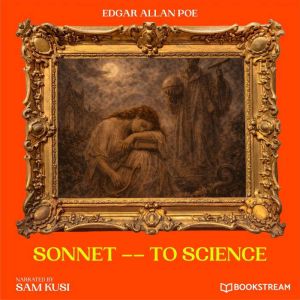 Sonnet To Science, Edgar Allan Poe