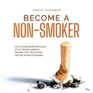 Become a Nonsmoker How to Easily Ide..., Armin Schober