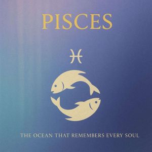 Pisces: The Ocean That Remembers Every Soul