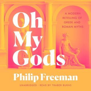 Oh My Gods, Philip Freeman