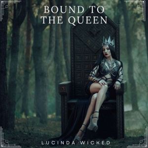 Bound to the Queen