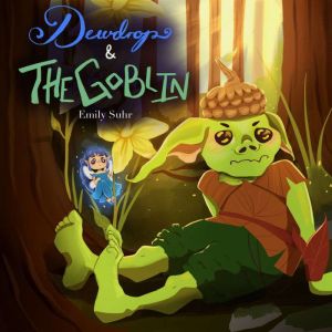 Dewdrop and the Goblin