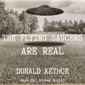 The Flying Saucers are Real, Donald Keyhoe
