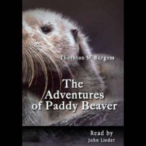 The Adventures of Paddy Beaver, Thornton W. Burgess