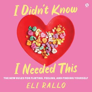 I Didnt Know I Needed This, Eli Rallo