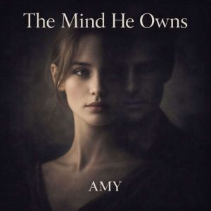 The Mind He Owns, Amy