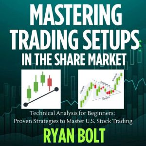 MASTERING TRADING SETUPS IN THE SHARE..., Ryan Bolt