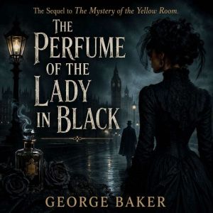The Perfume of the Lady in Black, Gaston Leroux