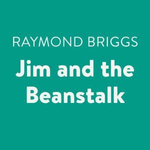 Jim and the Beanstalk, Raymond Briggs