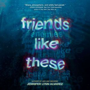 Friends Like These, Jennifer Lynn Alvarez