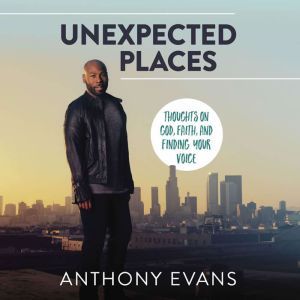 Unexpected Places, Anthony Evans