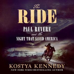 The Ride: Paul Revere and the Night That Saved America
