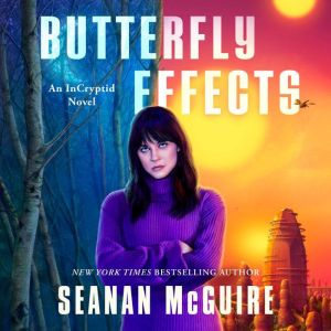 Butterfly Effects: An InCryptid Novel