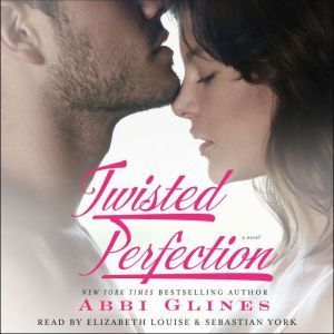 Twisted Perfection, Abbi Glines